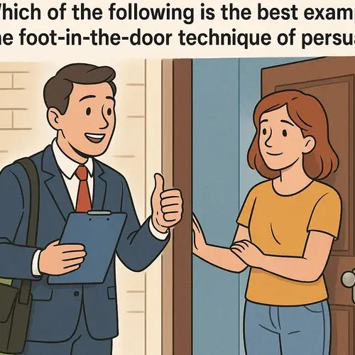 Which of the following is the best example of the foot-in-the-door technique of persuasion?